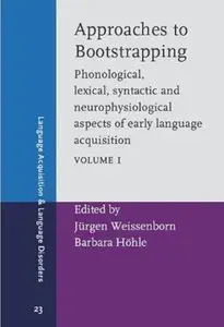 Approaches to Bootstrapping: Phonological, lexical, syntactic and neurophysiological aspects of early language ... Volume 1
