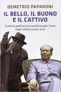 Demetrio Paparoni - Il bello, il buono e il cattivo: Come la politica ha condizionato l’arte [Repost]