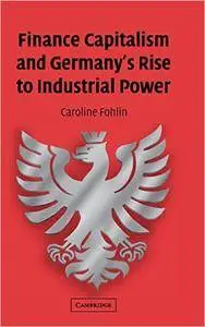 Finance Capitalism and Germany's Rise to Industrial Power