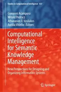 Computational Intelligence for Semantic Knowledge Management: New Perspectives for Designing and Organizing Information Systems