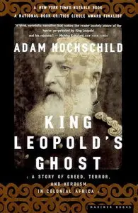 King Leopold's Ghost: A Story of Greed, Terror, and Heroism in Colonial Africa [Audiobook]