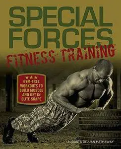 Special Forces Fitness Training: Gym-Free Workouts To Build Muscle And Get In Elite Shape