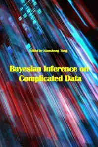 "Bayesian Inference on Complicated Data" ed. by Niansheng Tang