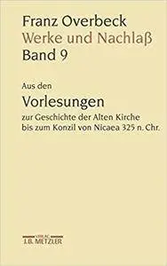 Franz Overbeck Werke und Nachlaß: Band 9