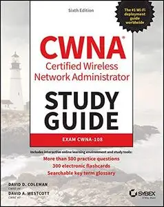 CWNA Certified Wireless Network Administrator Study Guide: Exam CWNA-108, 6th Edition