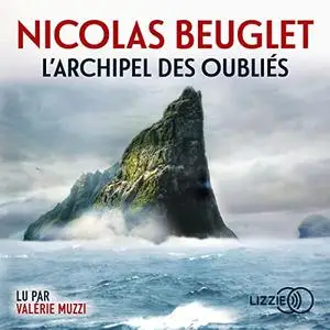 Nicolas Beuglet, "L'archipel des oubliés"