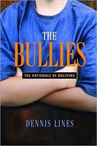 The Bullies: Understanding Bullies and Bullying