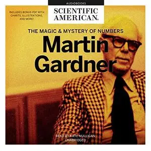 Martin Gardner: The Magic and Mystery of Numbers [Audiobook]
