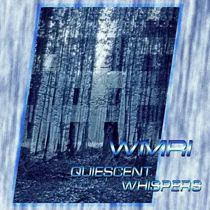 WMRI - Quiescent Whispers (2011/2012)
