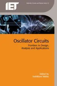 Oscillator Circuits: Frontiers in Design, Analysis and Applications