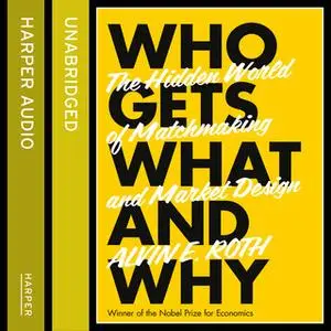 «Who Gets What - And Why» by Alvin Roth