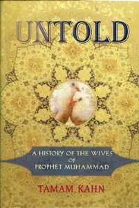 Untold: a History of the Wives of Prophet Muhammad