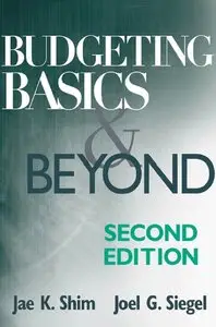 Jae K. Shim, Joel G. Siegel - Budgeting Basics and Beyond (Repost)