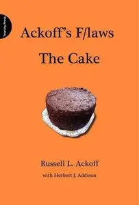 Ackoff's F/Laws the Cake