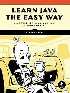 Learn Java the Easy Way : A Hands-On Introduction to Programming