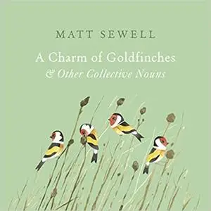 A Charm of Goldfinches and Other Collective Nouns (repost)