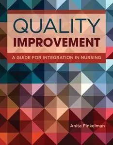 Quality Improvement : A Guide for Integration in Nursing