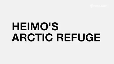 VICE - Heimo's Arctic Refuge (2010)