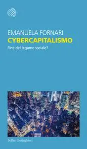 Cybercapitalismo. Fine del legame sociale? - Emanuela  Fornari