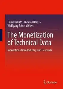 The Monetization of Technical Data: Innovations from Industry and Research