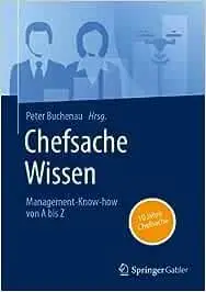 Chefsache Wissen: Management-Know-how von A bis Z