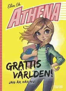«Athena. Grattis världen – jag är här nu!» by Elin Ek