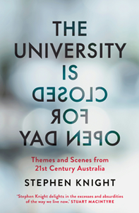The University Is Closed for Open Day : Themes and Scenes from 21st-Century Australia