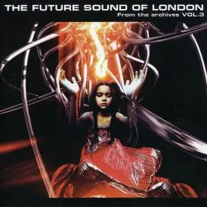 The Future Sound Of London - From The Archives Vol. 1-6 (2007-2010)
