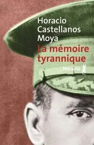 Horacio Castellanos Moya, "La mémoire tyrannique"