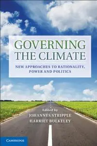 Governing the Climate: New Approaches to Rationality, Power and Politics