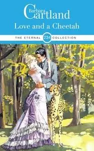 «Love and The Cheetah» by Barbara Cartland
