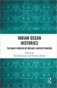 Indian Ocean Histories: The Many Worlds of Michael Naylor Pearson