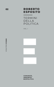 Roberto Esposito - Termini della politica. Comunità, immunità, biopolitica. Vol.1 (2018)