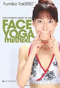 The Ultimate Guide To The Face Yoga Method