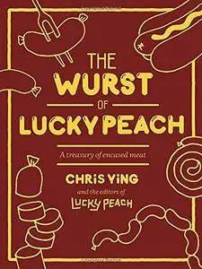 The Wurst of Lucky Peach: A Treasury of Encased Meat (repost)