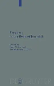 Prophecy in the Book of Jeremiah (Beihefte Zur Zeitschrift Fur Die Alttestamentliche Wissenschaft)