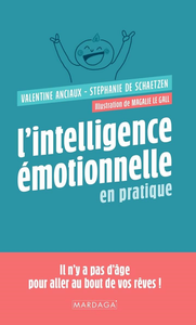 L'intelligence émotionnelle en pratique - Stéphanie de Schaetzen, Valentine Anciaux