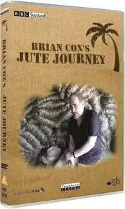 BBC - Brian Cox's Jute Journey (2009)