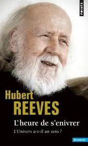 Hubert Reeves, "L'heure de s'enivrer : L'univers a-t-il un sens ?"