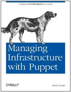 Managing Infrastructure with Puppet by James Loope [Repost]