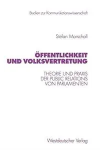 Öffentlichkeit und Volksvertretung: Theorie und Praxis der Public Relations von Parlamenten