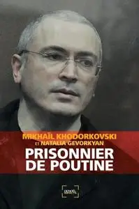 Mikhaïl Khodorkovski, Natalia Gevorkyan, "Prisonnier de Poutine"