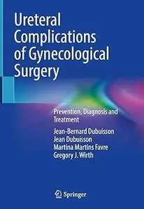 Ureteral Complications of Gynecological Surgery: Prevention, Diagnosis and Treatment