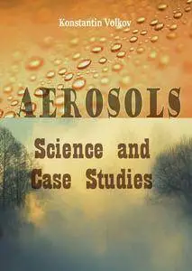 "Aerosols: Science and Case Studies" ed. by Konstantin Volkov