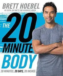 The 20-minute body : 20 minutes, 20 days, 20 inches (Repost)