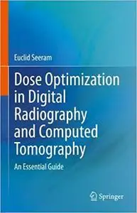 Dose Optimization in Digital Radiography and Computed Tomography: An Essential Guide