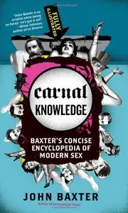 Carnal Knowledge: Baxter's Concise Encyclopedia of Modern Sex
