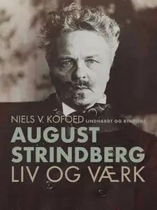 «August Strindberg. Liv og værk» by Niels V. Kofoed