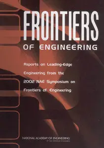 Frontiers of Engineering: Reports on Leading-Edge Engineering from the 2002 NAE Symposium on Frontiers of Engineering (Repost)