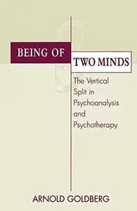 Being of Two Minds: The Vertical Split in Psychoanalysis and Psychotherapy (repost)